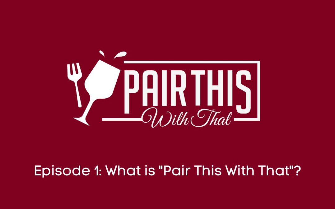 Episode 1: What is “Pair This With That”?